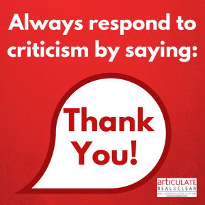 Always respond to criticism by saying, "Thank you!" by ARTiculate: Real&Clear